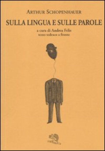 Sulla lingua e sulle parole. Testo tedesco a fronte - Arthur Schopenhauer