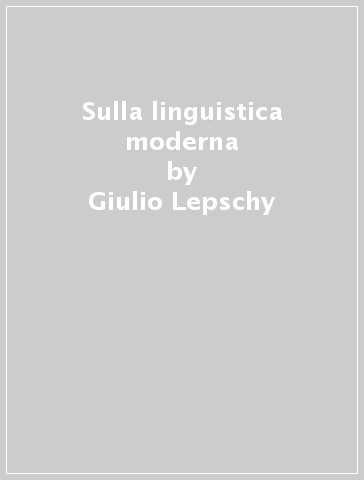 Sulla linguistica moderna - Giulio Lepschy