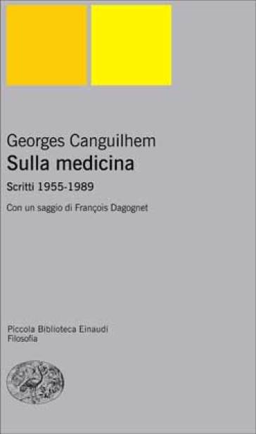 Sulla medicina. Scritti 1955-1989 - Georges Canguilhem