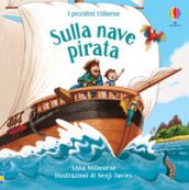 Sulla nave pirata. Ediz. a colori