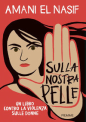 Sulla nostra pelle. Un libro contro la violenza sulle donne