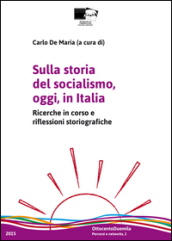 Sulla storia del socialismo, oggi, in Italia. Ricerche in corso e riflessioni storiografiche