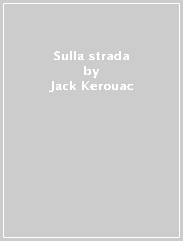 Sulla strada - Jack Kerouac