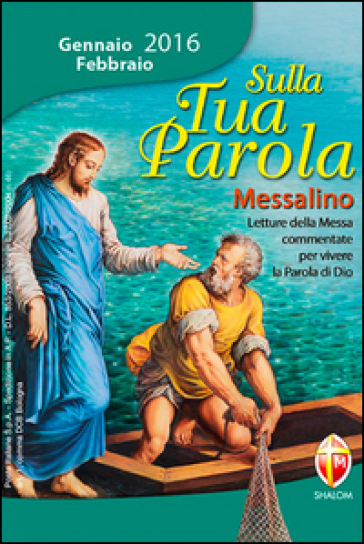 Sulla tua parola. Messalino gennaio-febbraio 2016. Letture della messa commentate per vivere la parola di Dio