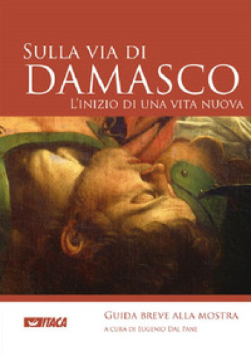 Sulla via di Damasco. L'inizio di una vita nuova - Eugenio Dal Pane