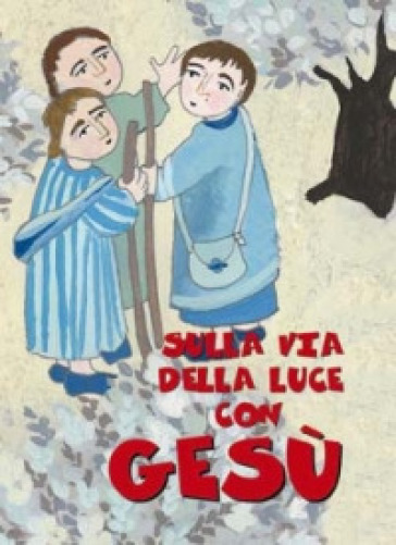 Sulla via della luce con Gesù - Elio Sala