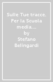 Sulle Tue tracce. Per la Scuola media. Con ebook. Con espansione online. 2.