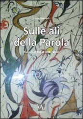 Sulle ali della parola. Raccolta di poesie (1982/2012)