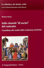 Sulle clausole «di uscita» dal contratto. Contributo allo studio della risoluzione di diritto