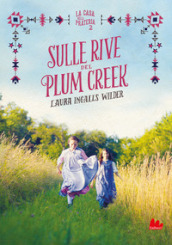 Sulle rive del Plum Creek. La casa nella prateria. Nuova ediz.. 2.