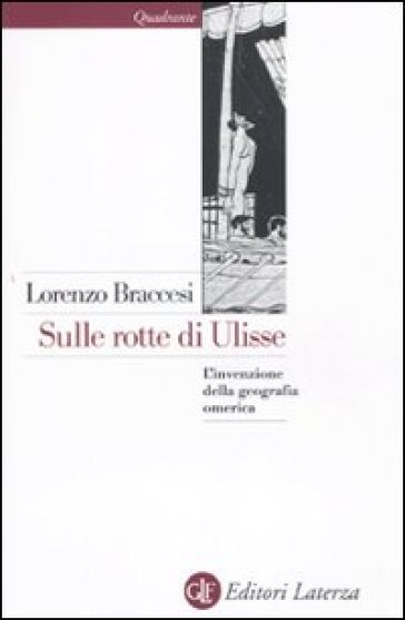 Sulle rotte di Ulisse. L'invenzione della geografia omerica - Lorenzo Braccesi