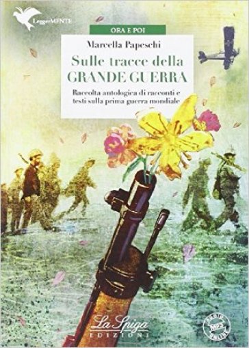 Sulle tracce della Grande guerra. Con espansione online - Marcella Papeschi