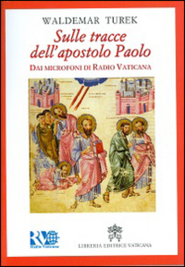 Sulle tracce dell'apostolo Paolo. Dai microfoni di Radio Vaticana - Waldemar Turek