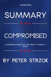 Summary Of Compromised - By Peter Strzok