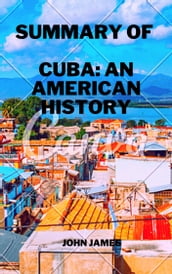 Summary of Cuba: An American History
