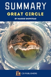 Summary of Great Circle by Maggie Shipstead