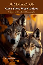 Summary of Once There Were Wolves by Charlotte Mcconaghy