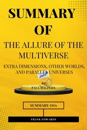 Summary of The Allure of the Multiverse (Paul Halpern)