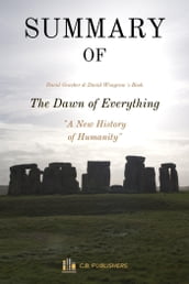 Summary of The Dawn of Everything by David Graeber and David Wengrow