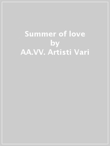 Summer of love - AA.VV. Artisti Vari