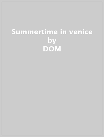 Summertime in venice - DOM & COMPANY CORTESE
