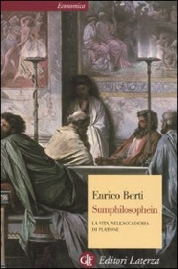 Sumphilosophein. La vita nell'Accademia di Platone. Ediz. illustrata - Enrico Berti