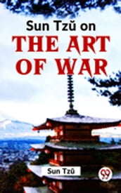 Sun Tz On The Art Of War