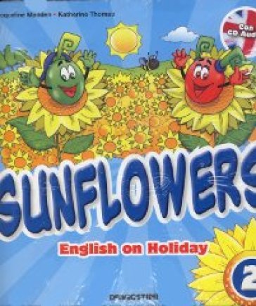 Sunflowers. English on holiday. Con Miniguida genitori. Per la 2ª classe elementare. Con CD Audio - Jacqueline Madden - Katherine Thomas