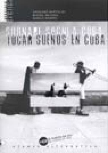 Suonare sogni a Cuba. Tocar suenos en Cuba. Con CD audio - Graziano Bartolini - Miguel Mejides