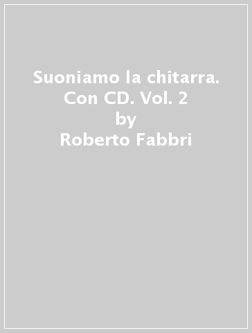 Suoniamo la chitarra. Con CD. Vol. 2 - Roberto Fabbri