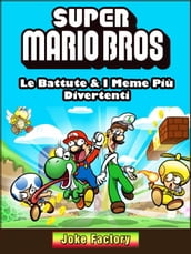Super Mario Bros: Le Battute & I Meme Più Divertenti