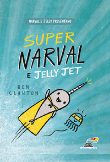 Super Narval e Jelly Jet - Ben Clanton