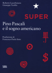 Super. Pino Pascali e il sogno americano