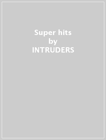 Super hits - INTRUDERS