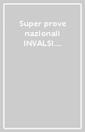 Super prove nazionali INVALSI. Matematica, Per la Scuola elementare. 5.