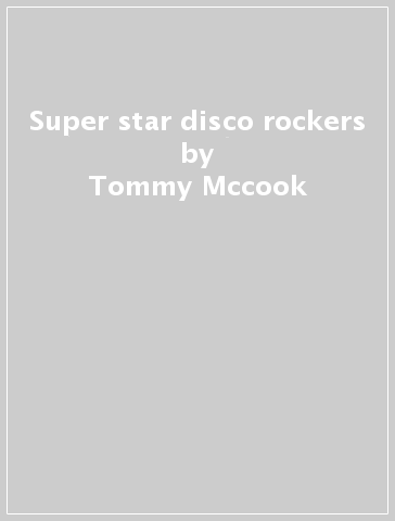 Super star disco rockers - Tommy Mccook