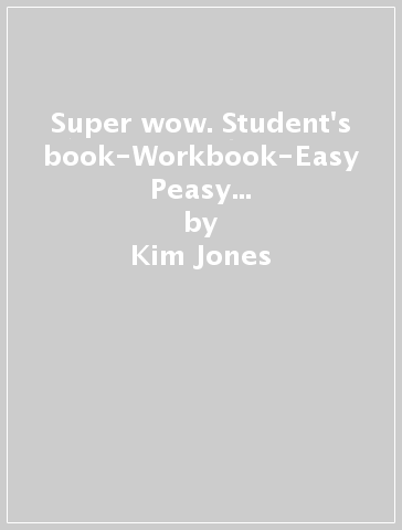 Super wow. Student's book-Workbook-Easy Peasy Grammar. Per la Scuola elementare. Con CD-Audio formato MP3. Vol. 4 - Kim Jones - Caroline Green