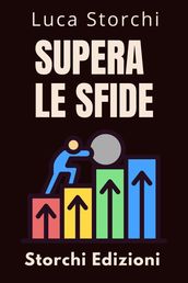 Supera Le Sfide - Una Guida Per Superare Le Avversità