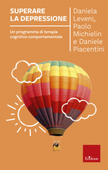 Superare la depressione. Un programma di terapia cognitivo-comportamentale - Daniela Leveni - Paolo Michielin - Daniele Piacentini