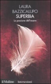 Superbia. La passione dell