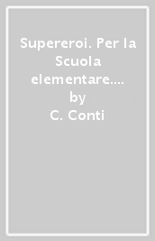 Supereroi. Per la Scuola elementare. Con e-book. Con espansione online. Vol. 3