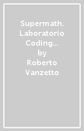 Supermath. Laboratorio Coding e Foglio di Excel. Per la Scuola media. Con e-book. Con espansione online