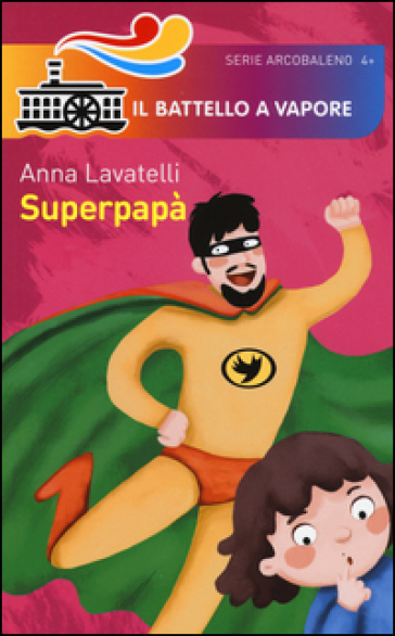 Superpapà. Ediz. illustrata - Anna Lavatelli