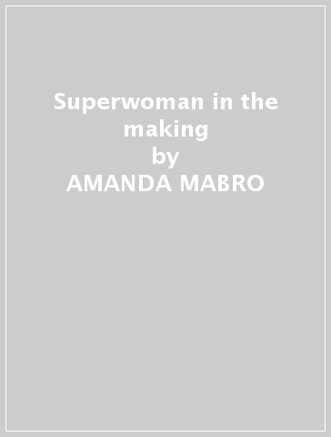 Superwoman in the making - AMANDA MABRO
