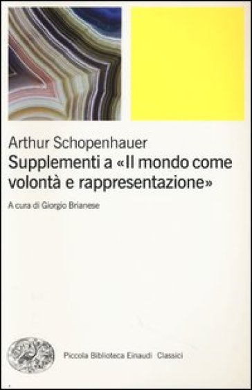 Supplementi a «Il mondo come volontà e rappresentazione». 2. - Arthur Schopenhauer