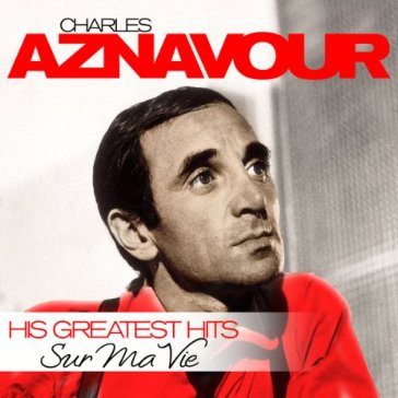 Sur ma vie - his.. - Charles Aznavour