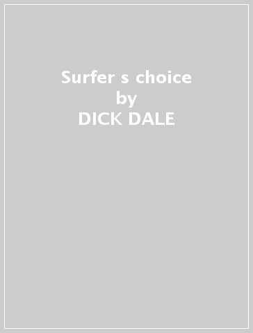 Surfer s choice - DICK DALE & HIS DEL-