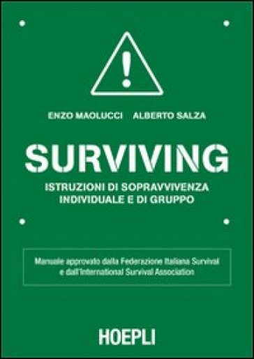 Surviving. Istruzioni di sopravvivenza individuale e di gruppo - Enzo Maolucci - Alberto Salza