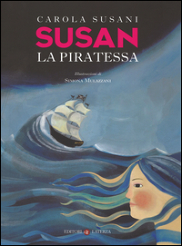 Susan la piratessa - Carola Susani - Simona Mulazzini