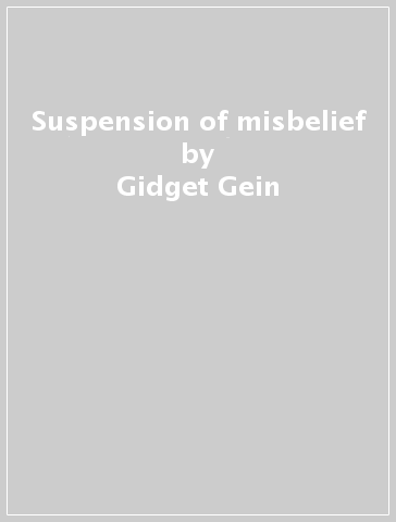 Suspension of misbelief - Gidget Gein